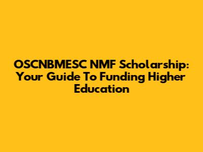 OSCNBMESC NMF Scholarship: Your Guide To Funding Higher Education