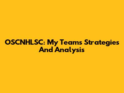 OSCNHLSC: My Team's Strategies And Analysis