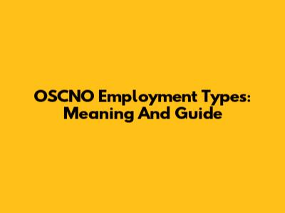 OSCNO Employment Types: Meaning And Guide