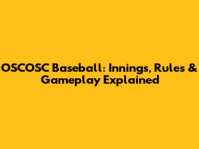 OSCOSC Baseball: Innings, Rules & Gameplay Explained