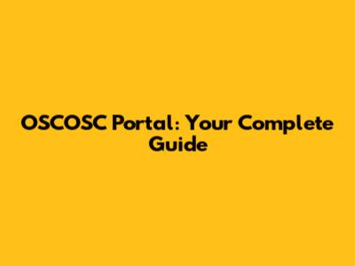 OSCOSC Portal: Your Complete Guide