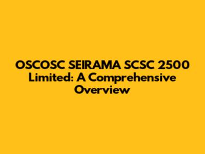 OSCOSC SEIRAMA SCSC 2500 Limited: A Comprehensive Overview