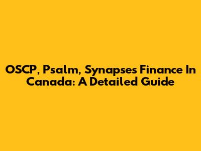 OSCP, Psalm, Synapses Finance In Canada: A Detailed Guide