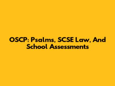 OSCP: Psalms, SCSE Law, And School Assessments