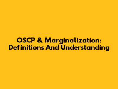 OSCP & Marginalization: Definitions And Understanding