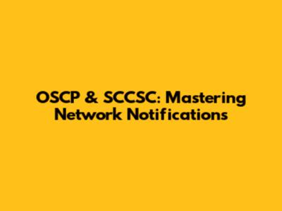 OSCP & SCCSC: Mastering Network Notifications