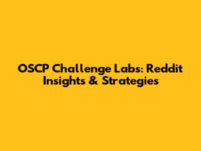 OSCP Challenge Labs: Reddit Insights & Strategies