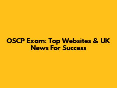 OSCP Exam: Top Websites & UK News For Success