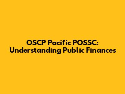 OSCP Pacific POSSC: Understanding Public Finances