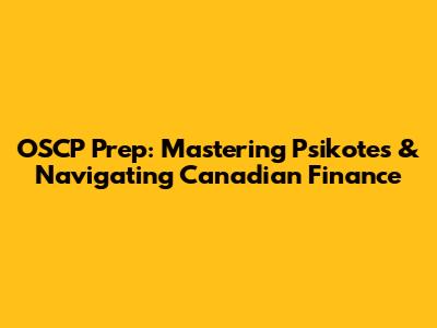 OSCP Prep: Mastering Psikotes & Navigating Canadian Finance