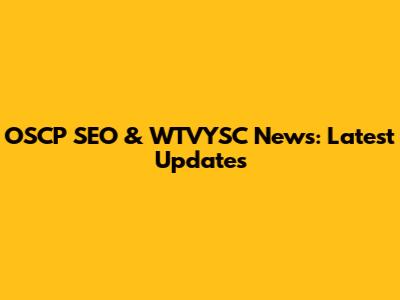 OSCP SEO & WTVYSC News: Latest Updates