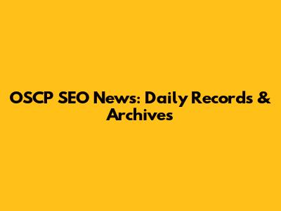 OSCP SEO News: Daily Records & Archives