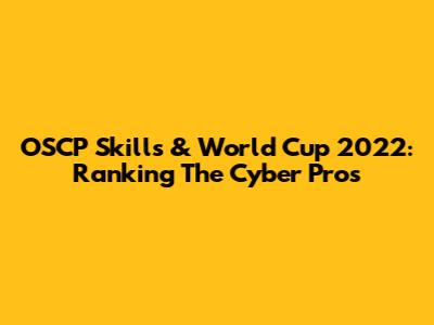 OSCP Skills & World Cup 2022: Ranking The Cyber Pros