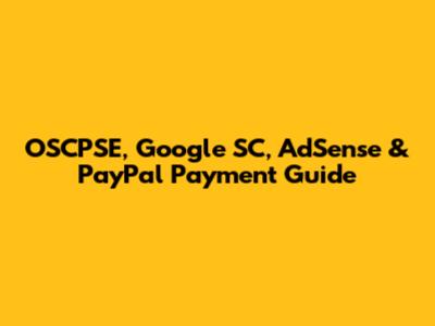 OSCPSE, Google SC, AdSense & PayPal Payment Guide