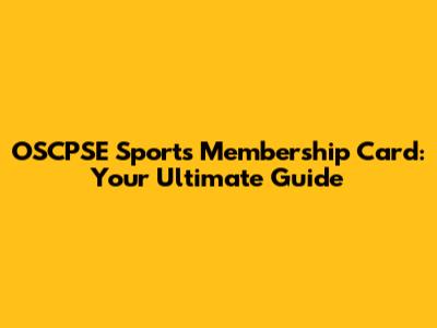 OSCPSE Sports Membership Card: Your Ultimate Guide
