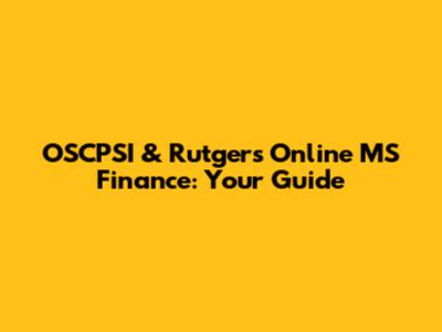 OSCPSI & Rutgers Online MS Finance: Your Guide