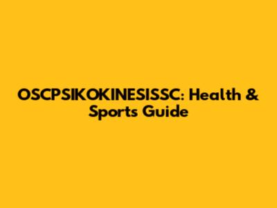 OSCPSIKOKINESISSC: Health & Sports Guide