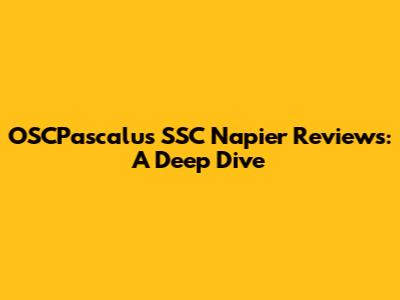 OSCPascalu's SSC Napier Reviews: A Deep Dive