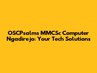 OSCPsalms MMCSc Computer Ngadirejo: Your Tech Solutions