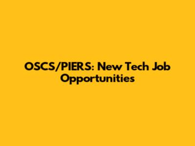 OSCS/PIERS: New Tech Job Opportunities