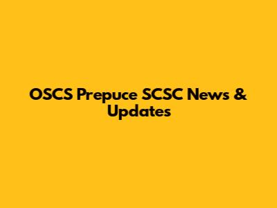 OSCS Prepuce SCSC News & Updates