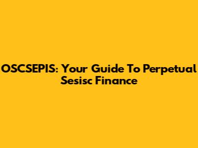OSCSEPIS: Your Guide To Perpetual Sesisc Finance