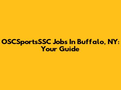 OSCSportsSSC Jobs In Buffalo, NY: Your Guide