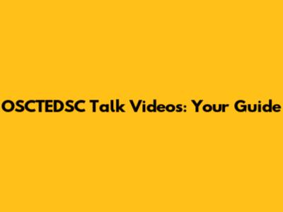 OSCTEDSC Talk Videos: Your Guide