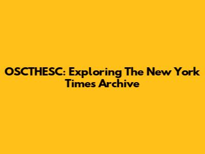 OSCTHESC: Exploring The New York Times Archive