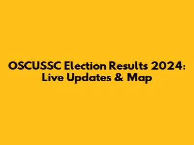 OSCUSSC Election Results 2024: Live Updates & Map