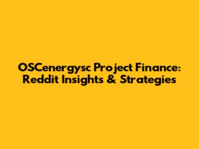 OSCenergysc Project Finance: Reddit Insights & Strategies