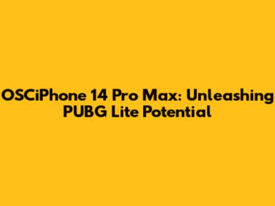 OSCiPhone 14 Pro Max: Unleashing PUBG Lite Potential