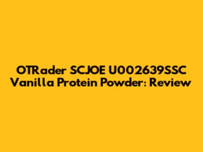 OTRader SCJOE U002639SSC Vanilla Protein Powder: Review