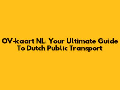 OV-kaart NL: Your Ultimate Guide To Dutch Public Transport
