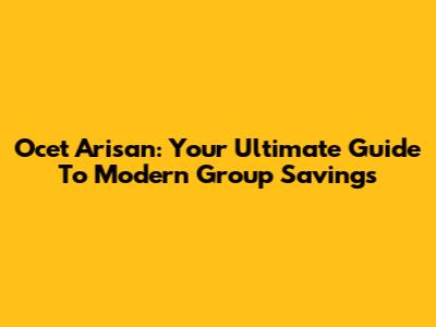 Ocet Arisan: Your Ultimate Guide To Modern Group Savings