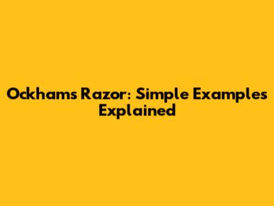 Ockham's Razor: Simple Examples Explained