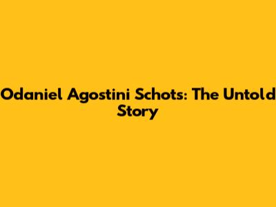 Odaniel Agostini Schots: The Untold Story