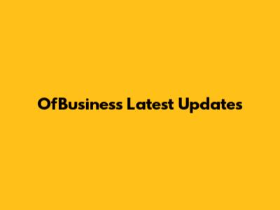 OfBusiness Latest Updates