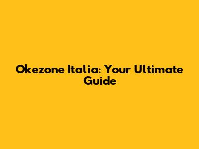 Okezone Italia: Your Ultimate Guide