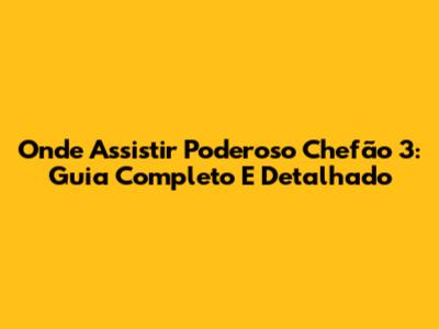 Onde Assistir Poderoso Chefão 3: Guia Completo E Detalhado
