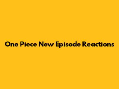 One Piece New Episode Reactions