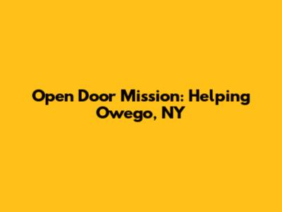 Open Door Mission: Helping Owego, NY