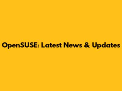 OpenSUSE: Latest News & Updates