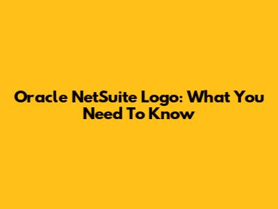 Oracle NetSuite Logo: What You Need To Know