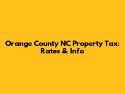 Orange County NC Property Tax: Rates & Info