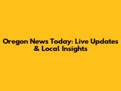 Oregon News Today: Live Updates & Local Insights