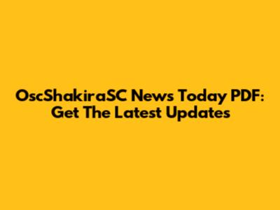 OscShakiraSC News Today PDF: Get The Latest Updates