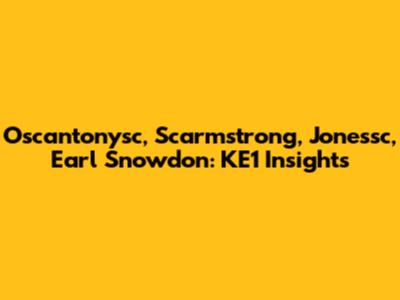 Oscantonysc, Scarmstrong, Jonessc, Earl Snowdon: KE1 Insights