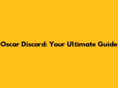Oscar Discord: Your Ultimate Guide