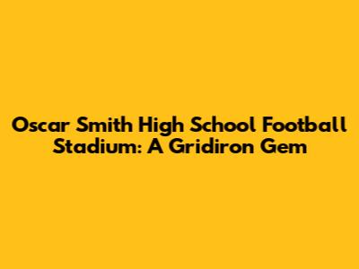 Oscar Smith High School Football Stadium: A Gridiron Gem